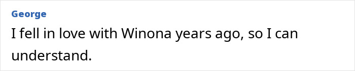 Comment by George mentioning falling in love with Winona, relevant to David Harbour Stranger Things co-star topic.