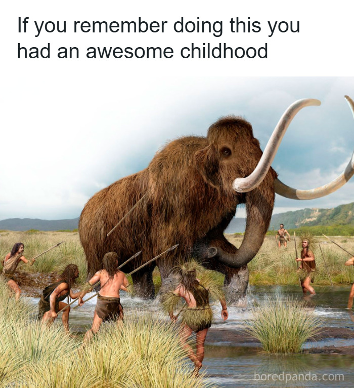 If you remember hunting a woolly mammoth, you had an awesome childhood, hilarious history meme with prehistoric scene.