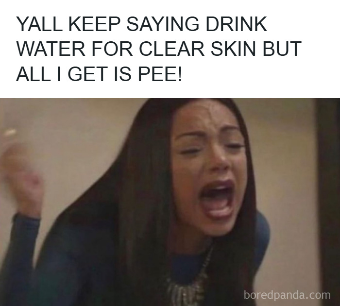 Woman frustrated and yelling about drinking water for clear skin, related to makeup fashion and diva life memes.