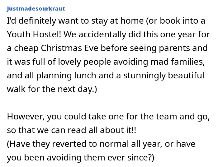 Commenter describes avoiding wild family drama at Christmas with a getaway from screaming matches and alcohol-fueled fights.