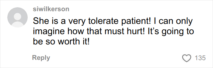 Comment from siwilkerson expressing admiration for a patient&rsquo;s tolerance and the pain worthiness of the experience.