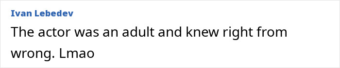 Comment by Ivan Lebedev stating the actor was an adult and knew right from wrong, reacting to fake plastic surgeon case.