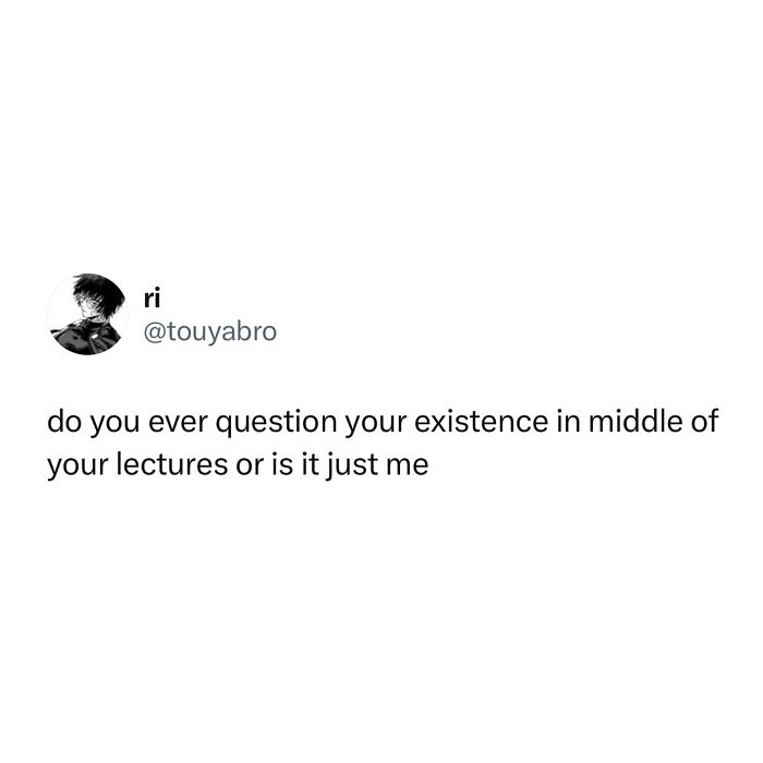 Relatable student meme showing a tweet about questioning existence during lectures, capturing tired and broke student humor.