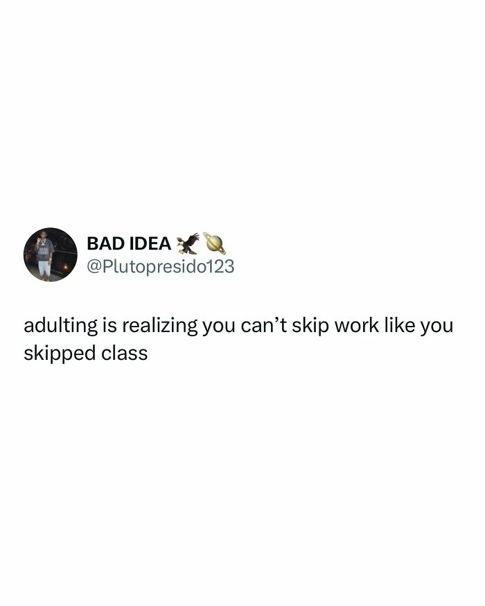 Tweet from user BAD IDEA about adulting and work, relatable student meme highlighting challenges after class and work responsibilities.