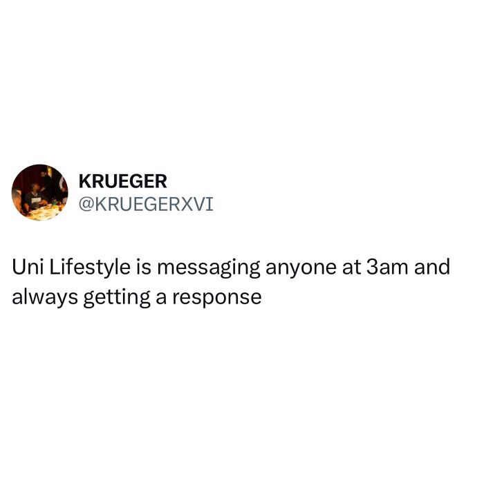 Tweet about relatable student meme describing university lifestyle of messaging at 3am and always getting a response.