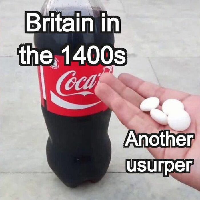 Hand holding white tablets next to a Coca-Cola bottle labeled Britain in the 1400s, a hilarious history meme.