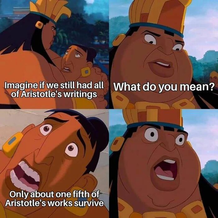 Animated characters from The Emperor's New Groove discussing the loss of Aristotle's writings in a hilarious history meme.