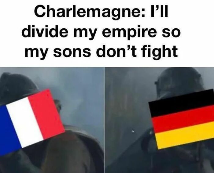 History meme showing Charlemagne dividing empire with French and German flags, highlighting hilarious history memes theme.