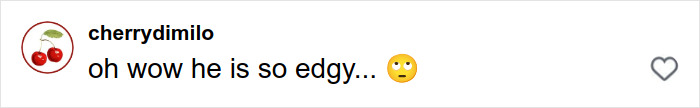 Comment from user cherrydimilo expressing surprise and calling someone edgy with an eye-rolling emoji in a social media post.