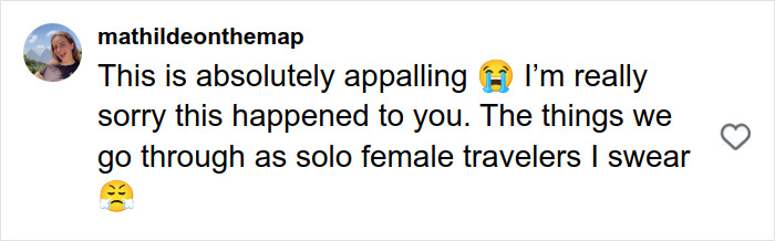 Comment expressing distress over disturbing truth about solo female traveling and dangers faced during trips.