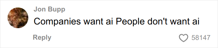 Comment by Jon Bupp stating Companies want ai People don't want ai with 58,147 likes on a social media platform.