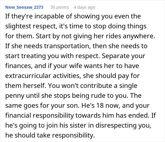 Comment advising a man to stop supporting his rude teen daughter and son until they show respect and take responsibility.