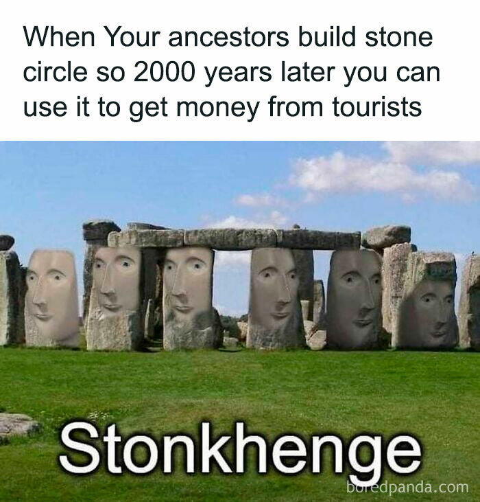 Stonehenge with edited faces and text about ancestors building stone circle in a funny history meme for hilarious history memes.