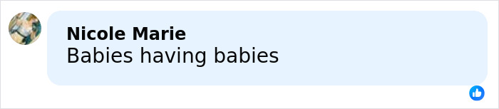 Comment from Nicole Marie saying Babies having babies in a social media message bubble. Comment from Nicole Marie saying Babies having babies in a social media message bubble.