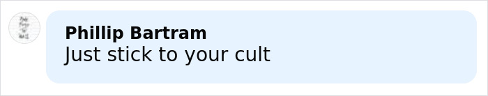 Comment by Phillip Bartram on a light blue background stating Just stick to your cult in black text.