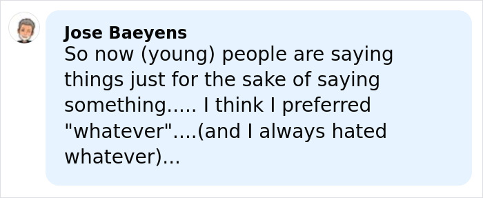 Comment by Jose Baeyens discussing how young people say things just for the sake of saying them in a viral meme context.