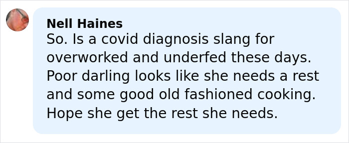 Comment by Nell Haines questioning covid diagnosis meaning and expressing concern for Ariana Grande's rest and recovery during press tour.