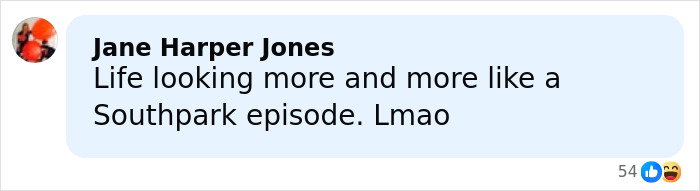 Comment by Jane Harper Jones on a social media platform, humorously comparing a situation to a Southpark episode. Comment by Jane Harper Jones on a social media platform, humorously comparing a situation to a Southpark episode.