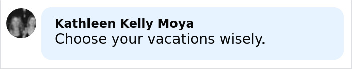 Comment by Kathleen Kelly Moya reading Choose your vacations wisely, reflecting on a tragic father and son zip-lining incident.