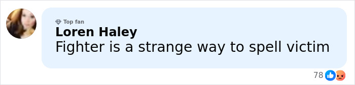 Comment from Loren Haley stating "Fighter is a strange way to spell victim" with 78 likes and angry reaction.