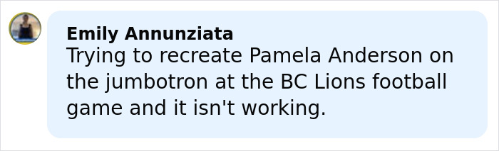 Comment from Emily Annunziata about trying to recreate a stunning woman on the jumbotron at a football game.