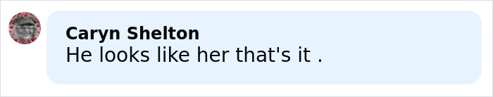 Comment from Caryn Shelton stating he looks like her, in black text on a light blue speech bubble background.