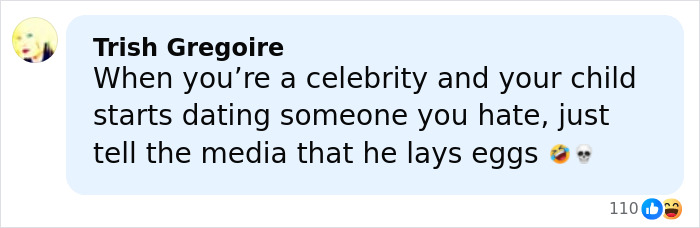 Comment from Trish Gregoire joking about a celebrity’s child dating someone disliked and the boyfriend laying eggs. Comment from Trish Gregoire joking about a celebrity’s child dating someone disliked and the boyfriend laying eggs.