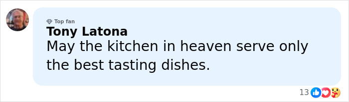 Comment mentioning a tribute to a celebrity chef who passed away, expressing a wish for the best tasting dishes in heaven.