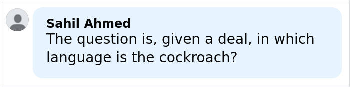 Comment by Sahil Ahmed asking about the language of the cockroach in a discussion thread.
