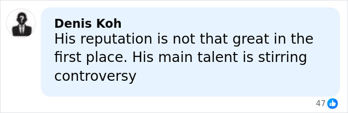 Comment by user Denis Koh discussing reputation and talent in stirring controversy on a social media platform. Comment by user Denis Koh discussing reputation and talent in stirring controversy on a social media platform.