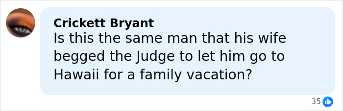 Comment by Crickett Bryant questioning if the man&rsquo;s wife asked a judge for a family vacation in Hawaii.