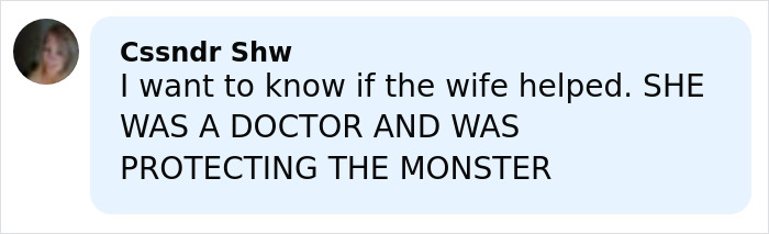 Comment by Cssndr Shw questioning if the wife helped and claiming she was a doctor protecting the monster.