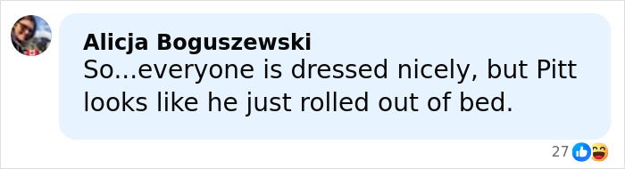 Comment expressing that Brad Pitt's appearance at Hollywood premiere looks tired and unkempt compared to others dressed nicely.