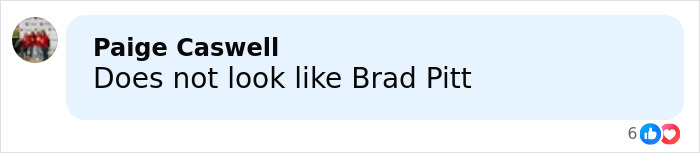 Comment on social media stating that someone does not look like Brad Pitt, sparking discussion about his appearance.