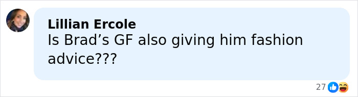 Comment by Lillian Ercole questioning if Brad&rsquo;s girlfriend is giving him fashion advice, with reaction emojis visible.