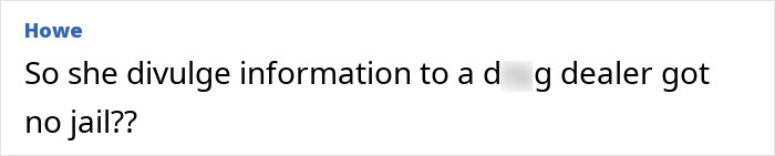 Comment discussing trainee police officer revealing secrets to d**g dealer boyfriend and receiving no jail time. Comment discussing trainee police officer revealing secrets to d**g dealer boyfriend and receiving no jail time.