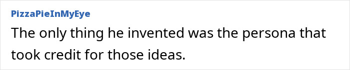Text post from user PizzaPieInMyEye saying the only thing he invented was the persona that took credit for those ideas related to Elon Musk controversy.