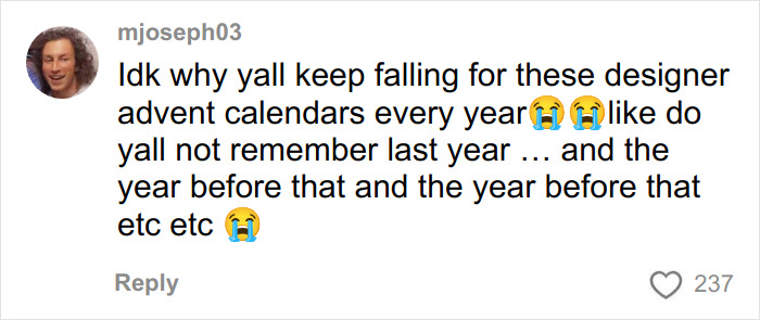 Comment on a designer advent calendar, expressing disbelief and frustration about people repeatedly buying them each year.