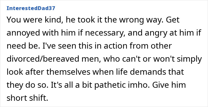 Comment from InterestedDad37 advising to set boundaries with lonely widower who fixates and appears everywhere, sharing personal views.