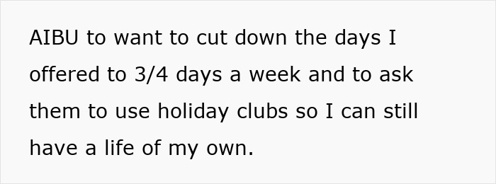 Text on image reads: AIBU to want to cut down the days I offered to 3/4 days a week and to ask them to use holiday clubs so I can still have a life of my own. Alt text: Grandma feeling stuck babysitting five kids struggles to balance caregiving and personal life. Text on image reads: AIBU to want to cut down the days I offered to 3/4 days a week and to ask them to use holiday clubs so I can still have a life of my own. Alt text: Grandma feeling stuck babysitting five kids struggles to balance caregiving and personal life.