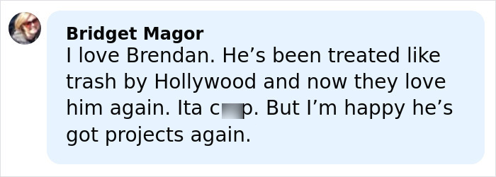 Comment from Bridget Magor expressing support for Brendan Fraser and mentioning Hollywood treatment after Oscar victory.