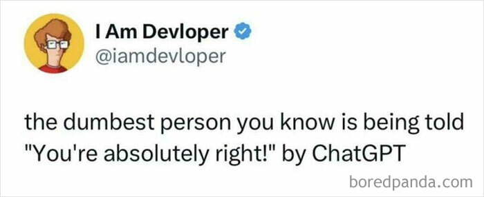 Screenshot of a chaotic non-political tweet humorously stating the dumbest person is told "You're absolutely right!" by ChatGPT.