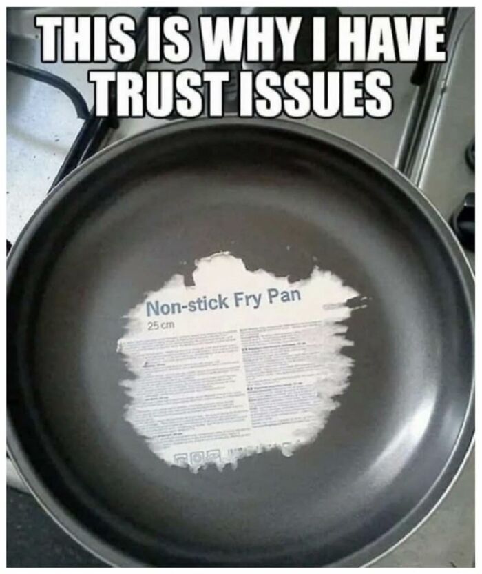 Funny meme showing a non-stick fry pan with its label stuck inside, highlighting trust issues in winter days humor.
