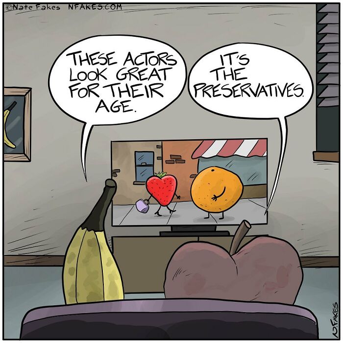 Cartoon by Nate Fakes showing fruits watching TV and joking about actors looking great for their age being from preservatives.