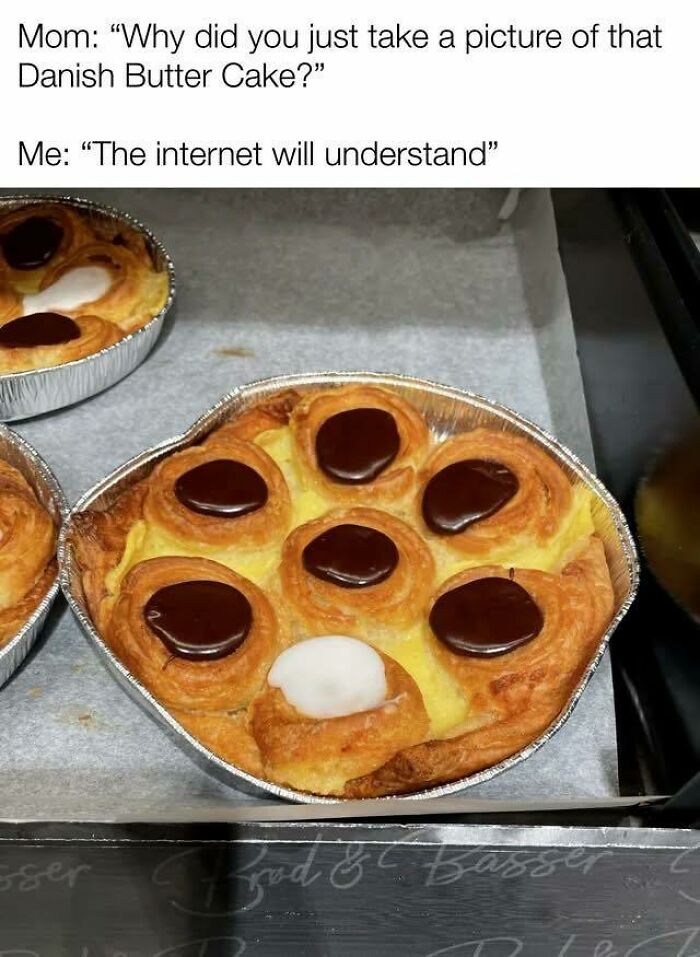 Funny meme about taking pictures of Danish butter cake with text showing a humorous conversation about internet humor stress relief.