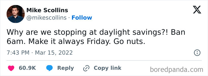 Tweet by Mike Scollins humorously questioning daylight savings and suggesting banning 6am with a wish for constant Fridays, a hilarious meme.