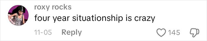 Comment from user roxy rocks saying four year situationship is crazy with 145 likes on a social media post about worst Victorian boyfriend.