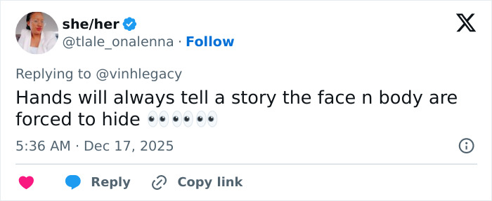Tweet reading hands will always tell a story the face n body are forced to hide with eye emojis, posted at 5:36 AM Dec 17 2025.