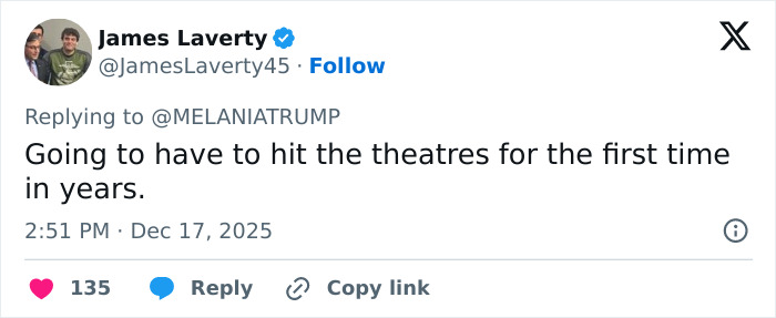 Tweet by James Laverty commenting on plans to visit theatres, related to Melania Trump’s new documentary reception. Tweet by James Laverty commenting on plans to visit theatres, related to Melania Trump’s new documentary reception.