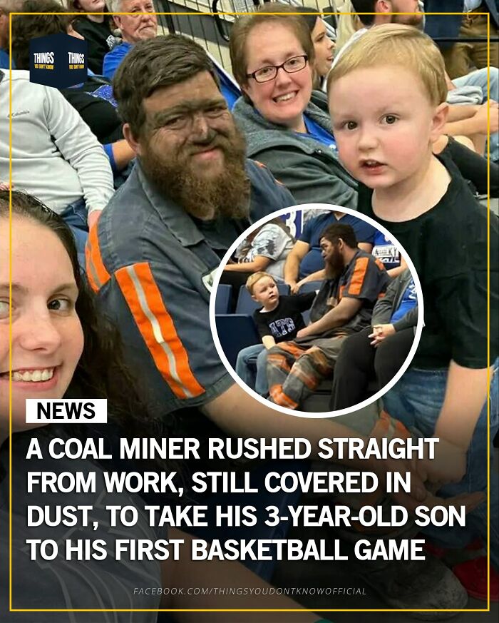 Coal miner covered in dust takes his 3-year-old son to his first basketball game, a compelling fact and story.